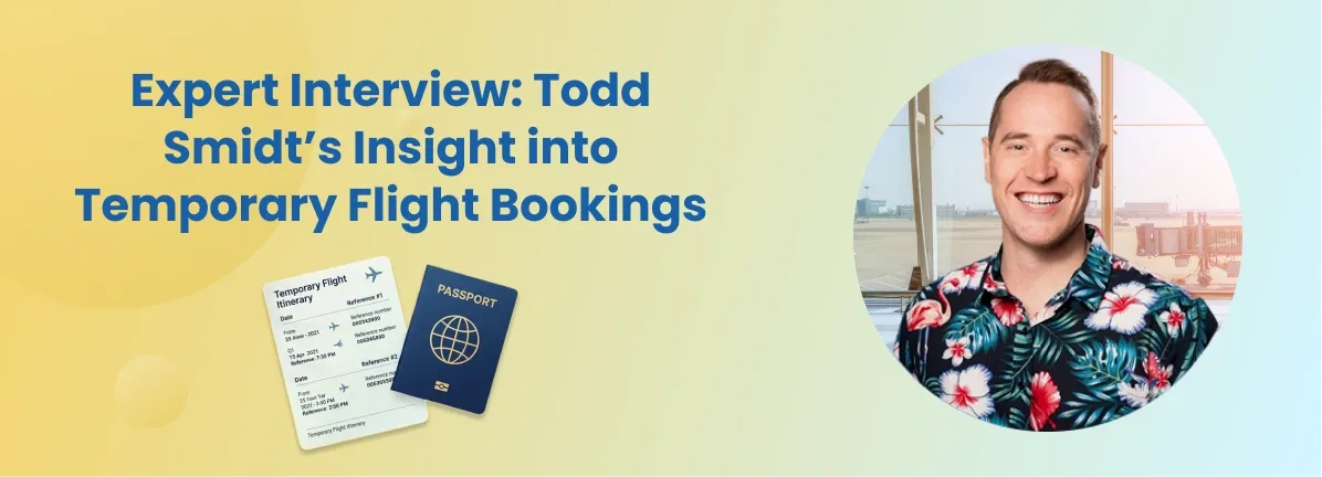 Inside View: Why Expert Todd Smidt Uses Temporary Flight Reservations for Global Travel